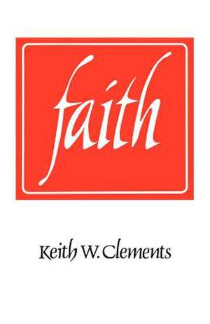 Faith de Keith W. Clements