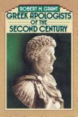 Greek Apologists of the Second Century de Rpbert M. Grant