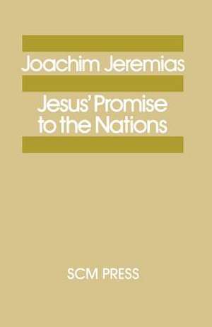 Jesus' Promise to the Nations de Joachim Jeremias