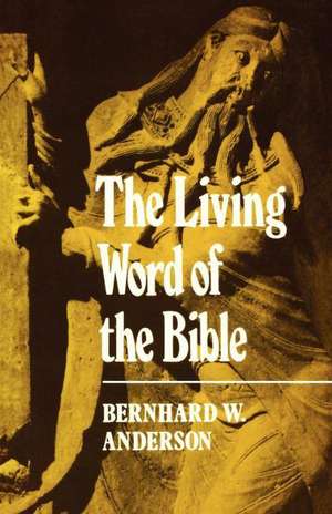 The Living Words of the Bible de Bernhard W. Anderson