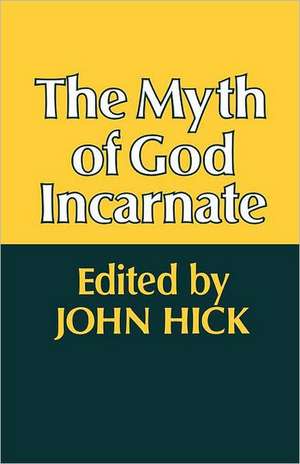 The Myth of God Incarnate de John Hick