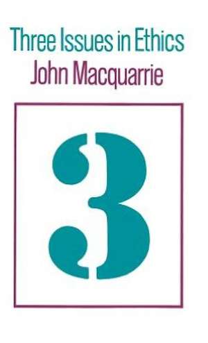 Three Issues in Ethics de John Macquarrie