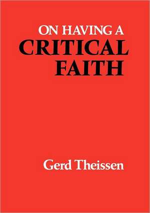 On Having a Critical Faith de Gerd Theissen