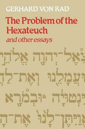 The Problem of the Hexateuch and Other Essays de Gerhard Von Rad