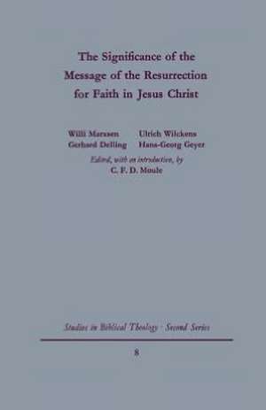 The Significance of the Message of the Resurrection for Faith in Jesus Christ de C. F. D. Moule