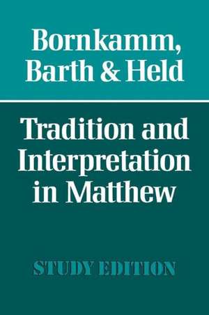 Tradition and Interpretation in Matthew de Guenther Bornkamm