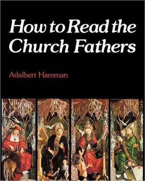 How to Read the Church Fathers de Adalbert Hamman