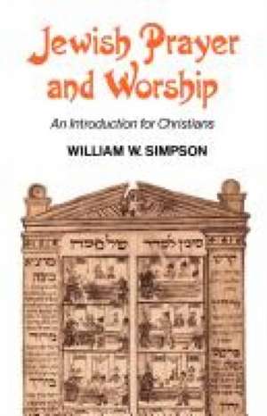 Jewish Prayer and Worship de William W. Simpson