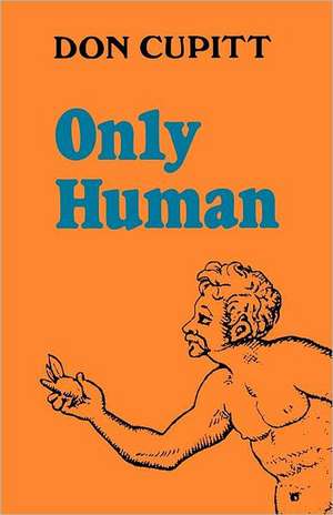 Only Human de Don Cupitt