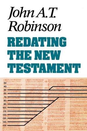 Redating the New Testament de John A. T. Robinson