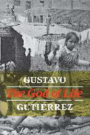 The God of Life de Gustavo Gutierrrez