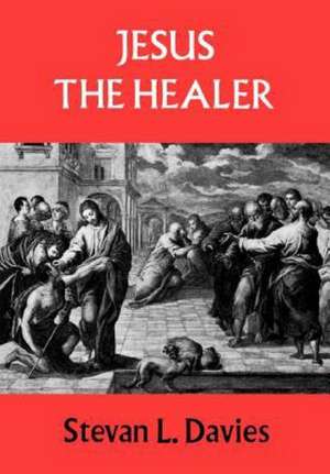 Jesus the Healer de Stevan L. Davies