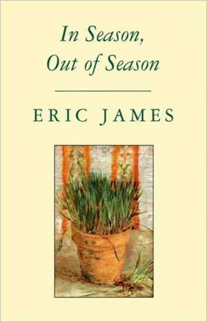 In Season, Out of Season de Eric James