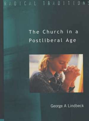 The Church in a Postliberal Age de George A. Lindbeck