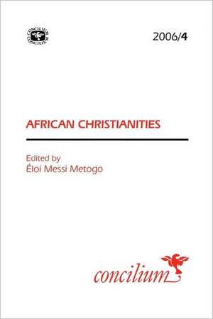 Concilium 2006/4 African Christianities de Eloi Messi Metogo