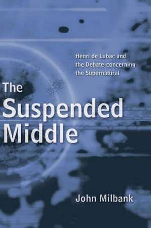 The Suspended Middle de John Milbank