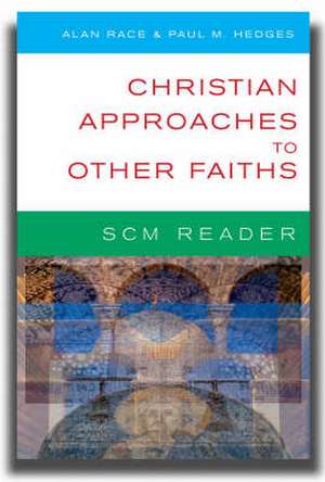 Scm Reader Christian Approaches to Other Faiths de Paul Hedges