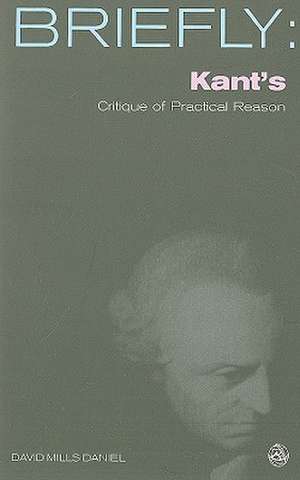 Kant's Critique of Practical Reason de David Mills Daniel