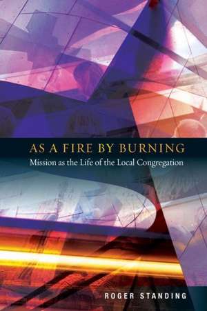 As a Fire by Burning de Roger Standing