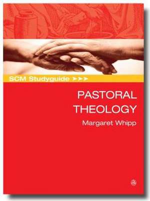 Scm Studyguide Pastoral Theology: Liturgical Leadership for the Mission of the Church de MARGARET WHIPP