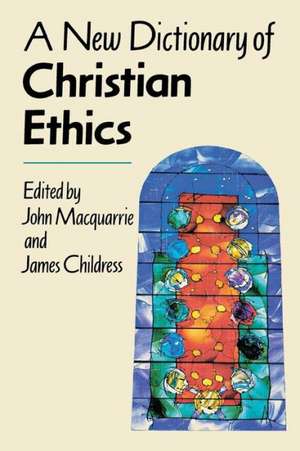 A New Dictionary of Christian Ethics de James Childress