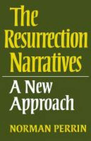 The Resurrection Narratives de Norman Perrin