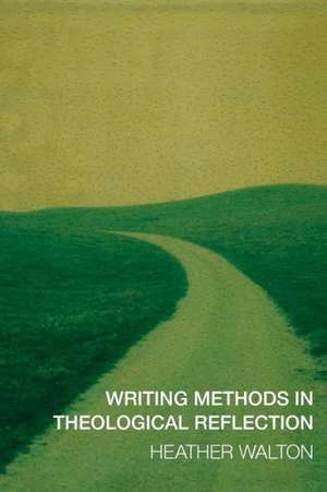 Writing Methods in Theological Reflection de Heather Walton