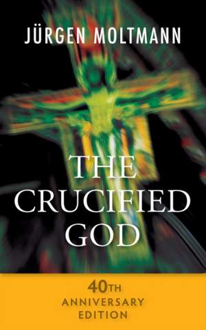 The Crucified God de Jurgen Moltmann