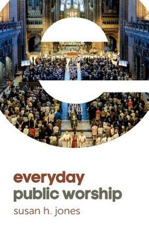 Everyday Public Worship de Susan H. Jones