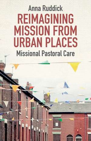 Reimagining Mission from Urban Places de Anna Ruddick