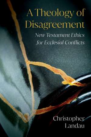 A Theology of Disagreement de Christopher Landau