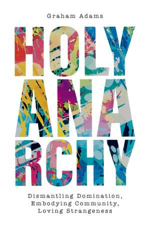 Holy Anarchy de Graham Adams