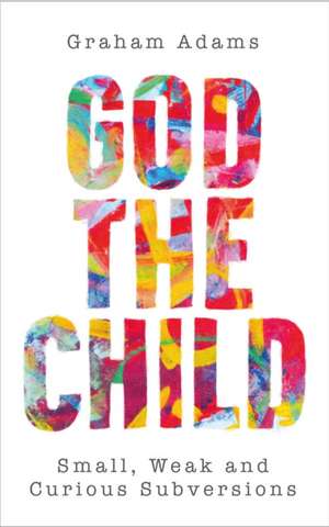 God the Child de Graham Adams