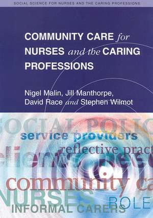 Community Care For Nurses And The Caring Professions de MALIN