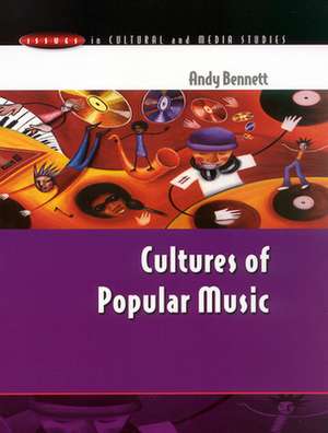 CULTURES OF POPULAR MUSIC de Andy Bennett