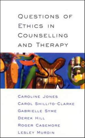 Questions Of Ethics In Counselling And Therapy de Caroline Jones