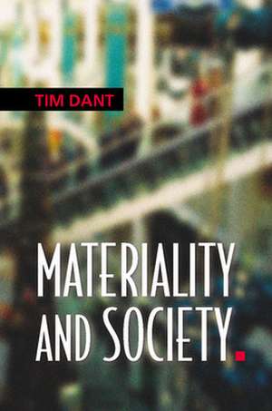 Materiality and Society de Tim Dant