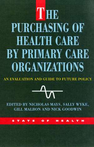 The Purchasing Of Health Care By Primary Care Organizations de MAYS