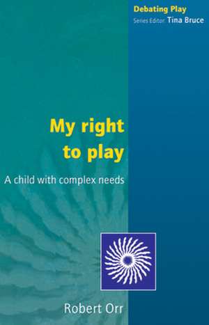 MY RIGHT TO PLAY de Robert Orr