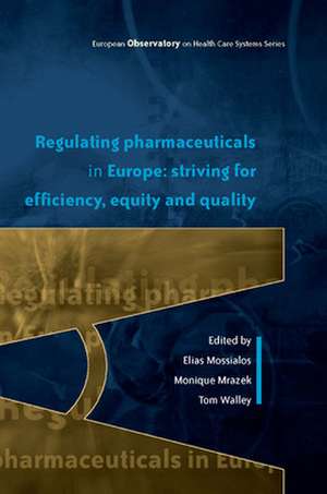 Regulating Pharmaceuticals in Europe: Striving for Efficiency, Equity and Quality de Elias Mossialos