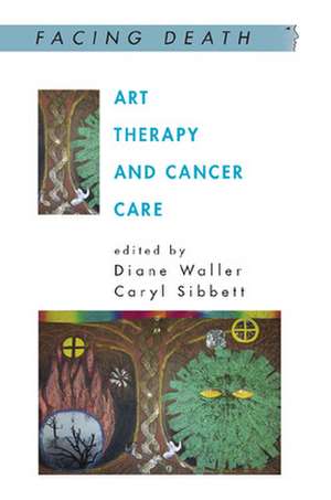 Art Therapy and Cancer Care de Diane Waller