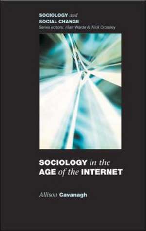 Sociology in the Age of the Internet de Allison Cavanagh