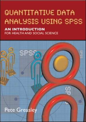 Quantitative Data Analysis using SPSS: An Introduction for Health and Social Sciences de Pete Greasley