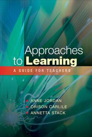 Approaches to Learning: A Guide for Teachers de Anne Jordan