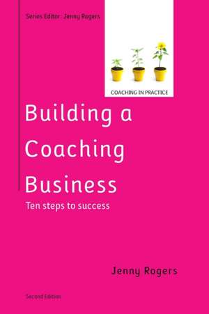 Building a Coaching Business: Ten steps to success 2e de Jenny Rogers