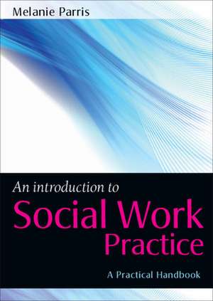 An Introduction to Social Work Practice de Melanie Parris