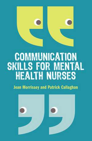 Communication Skills for Mental Health Nurses de Jean Morrissey