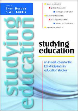 Studying Education: An Introduction to the Key Disciplines in Education Studies de Barry Dufour