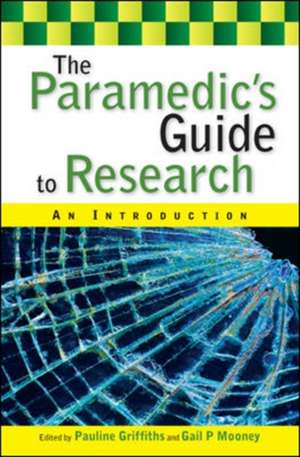 The Paramedic's Guide to Research: An Introduction de Pauline Griffiths