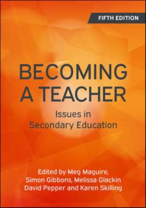 Becoming a Teacher: Issues in Secondary Education de Meg Maguire